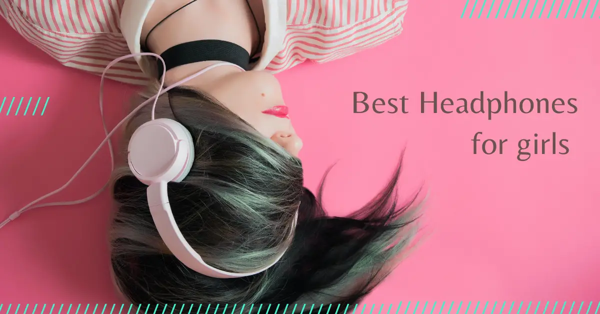 Top 10 Best Headphones for Girls 2022