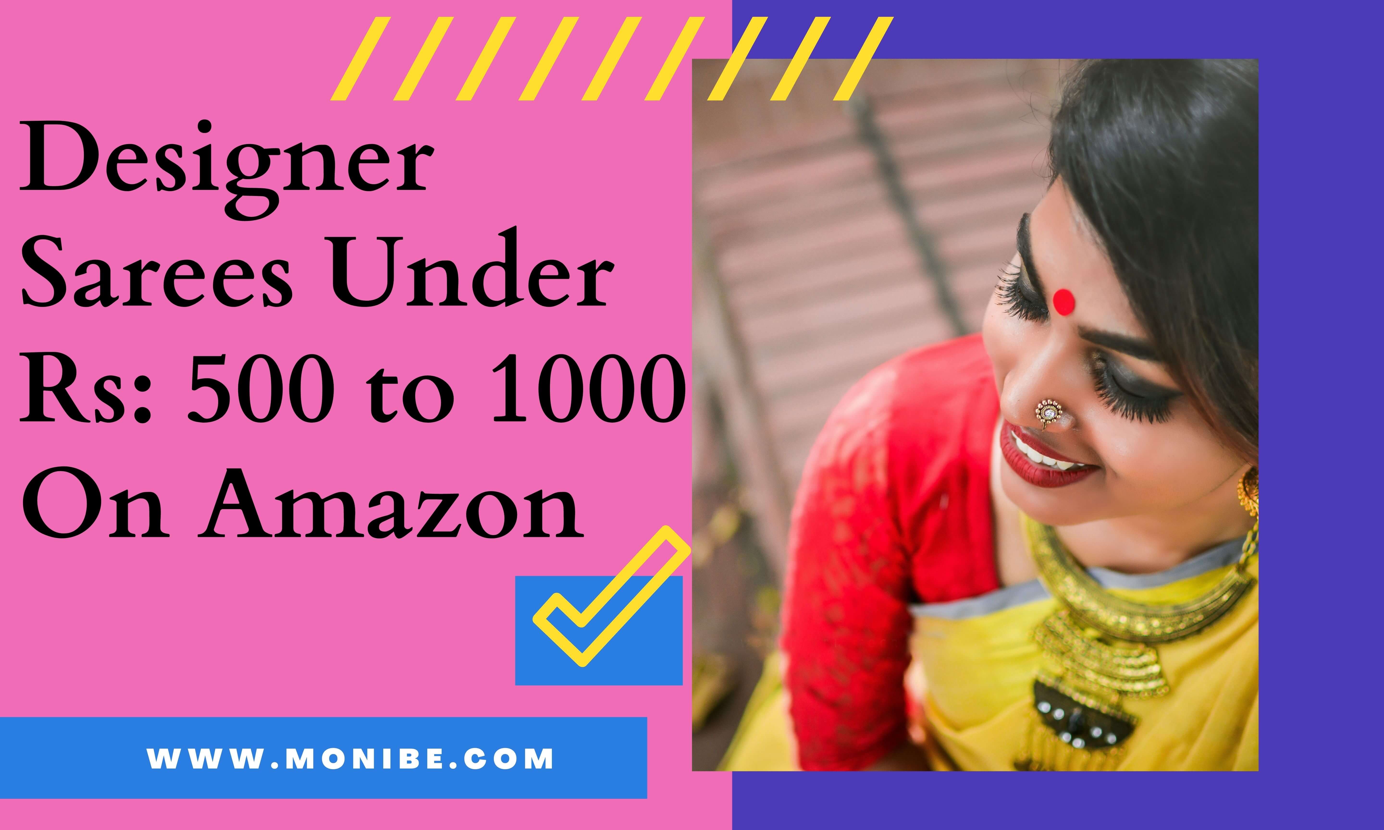 Top 10 Latest Designer Sarees Rs 500 to 1000 on Amazon 2023