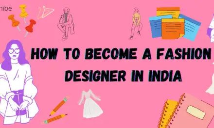 How to Become a Fashion Designer in India 2022