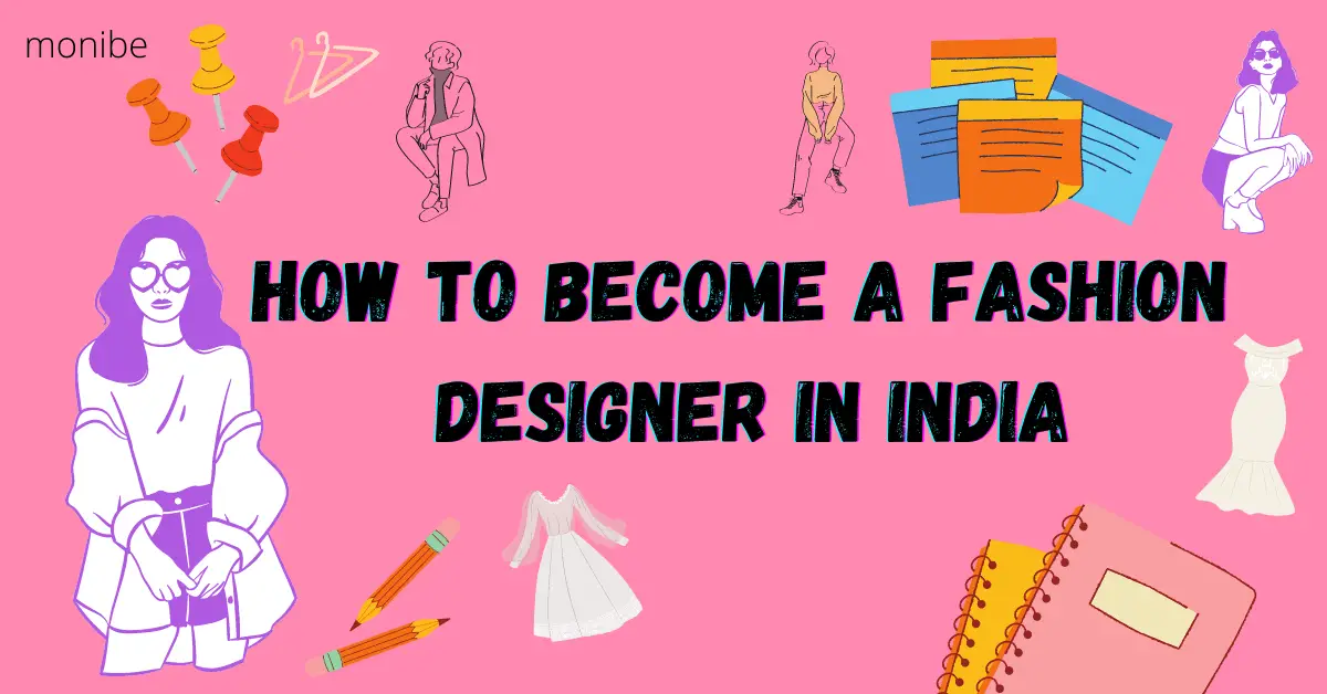 How to Become a Fashion Designer in India 2022