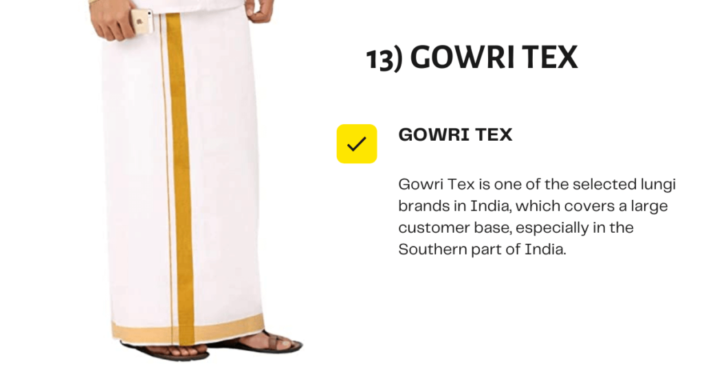 Gowri Tex is one of the selected lungi brands in India, which covers a large customer base, especially in the Southern part of India. It has gained much popularity among customers because of its quality, durability, and charming look. The main feature of the clothing is that it looks fresh even after washing it many times.