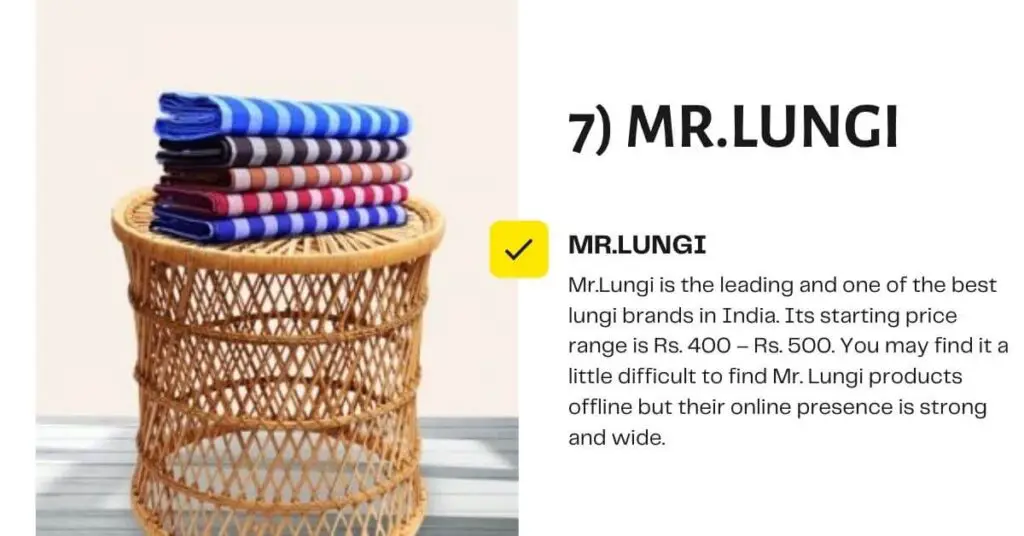 Mr.Lungi is the leading and one of the best lungi brands in India. Its starting price range is Rs. 400 – Rs. 500. You may find it a little difficult to find Mr. Lungi products offline but their online presence is strong and wide.