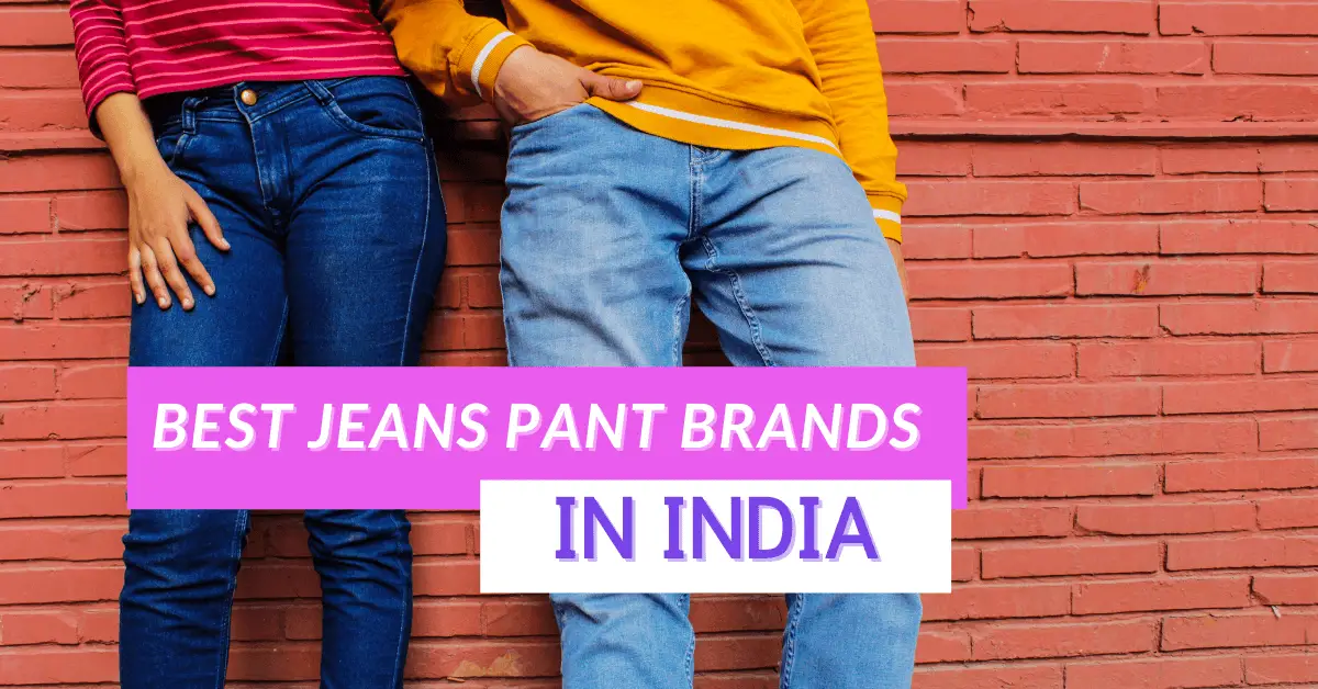 Top 10 Best Jeans Brand in India 2022