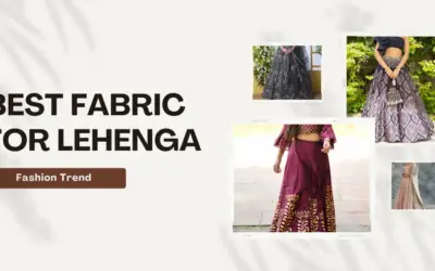 How to Choose the Best Fabric for Lehenga? A Step-by-Step Guide in 2023