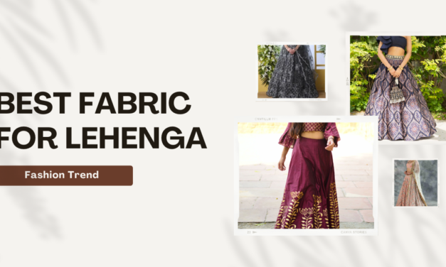 How to Choose the Best Fabric for Lehenga? A Step-by-Step Guide in 2023
